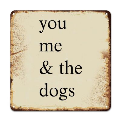 ArogGeld You Me & The Dogs Tin Sign Religious Heart Warming Metal Tin Sign Wall Art Home Decor Novelty Wall Art Decor for Pub Club Kitchen Man Cave Kitchen She Shed 10x10in