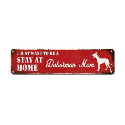 Bomehhjuli Doberman Dog Tin Sign I Just Want to Be A Doberman Mom Stay at Home Aluminum Sign Animal Puppy Metal Wall Art Dog Lover Vintage Wall Decoration for Home Garage Bar Man Cave 24x6in