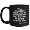Ayn Rand Quote Mug Who Is John Galt Black Coffee Cup Who Will Stop Me Gift for Obejcitivst Personal Self Freedom view 1