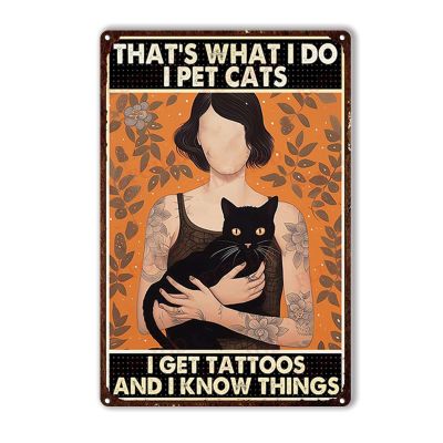 Funny Tin Signs Bar Decorations Art Thats what i do i pet cats i get tattoos and i know things for Living Room Bedroom Office Wall Decor Home Decoration 8x12inch-Tin Sign