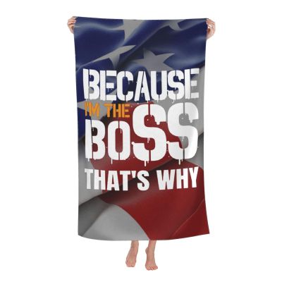Because I'm The Boss That's Why Cool Summer Absorbent Bath Towels Resist Sweat 52x32 in