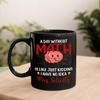 A Day Without Math Is Like Just Kidding I Have No Idea Ceramic Mug 11 15 Oz, Personalized Name Math Teacher Coffee Mug Cup, Customized Math Geek Coffee Cup Gift For Friend Math Lover, Mathematics Mug view 3