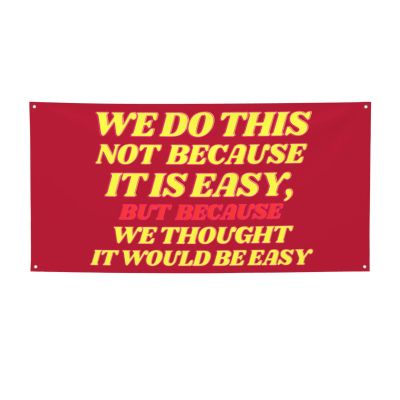 2x6 Ft We Do This Not Because It Is Easy Banner Flag Funny We Do This Not Because It Is Easy Flag Sign Fun Meme Decorations Banner For Room Party Decoration With 4 Metal Eyelets