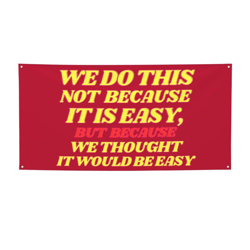 2x6 Ft We Do This Not Because It Is Easy Banner Flag Funny We Do This Not Because It Is Easy Flag Sign Fun Meme Decorations Banner For Room Party Decoration With 4 Metal Eyelets