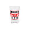 Beer Glass Pint 16oz Funny Saying Warning I Have No Filter Women Men Gag Sign Humorous No Filter Husband Mom Father 16oz view 1