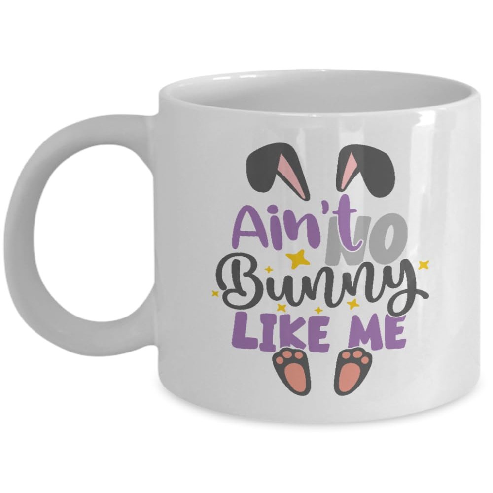 Ain't No Bunny Like Me Mug - Bunny Coffee Mug - Birthday or Christmas Gift
