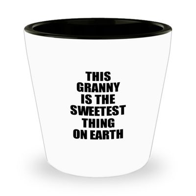 This Granny Shot Glass Is The Sweetest Thing On Earth Cute Love Gift Inspirational Quote Warmth Saying 1.5 Oz Shotglass