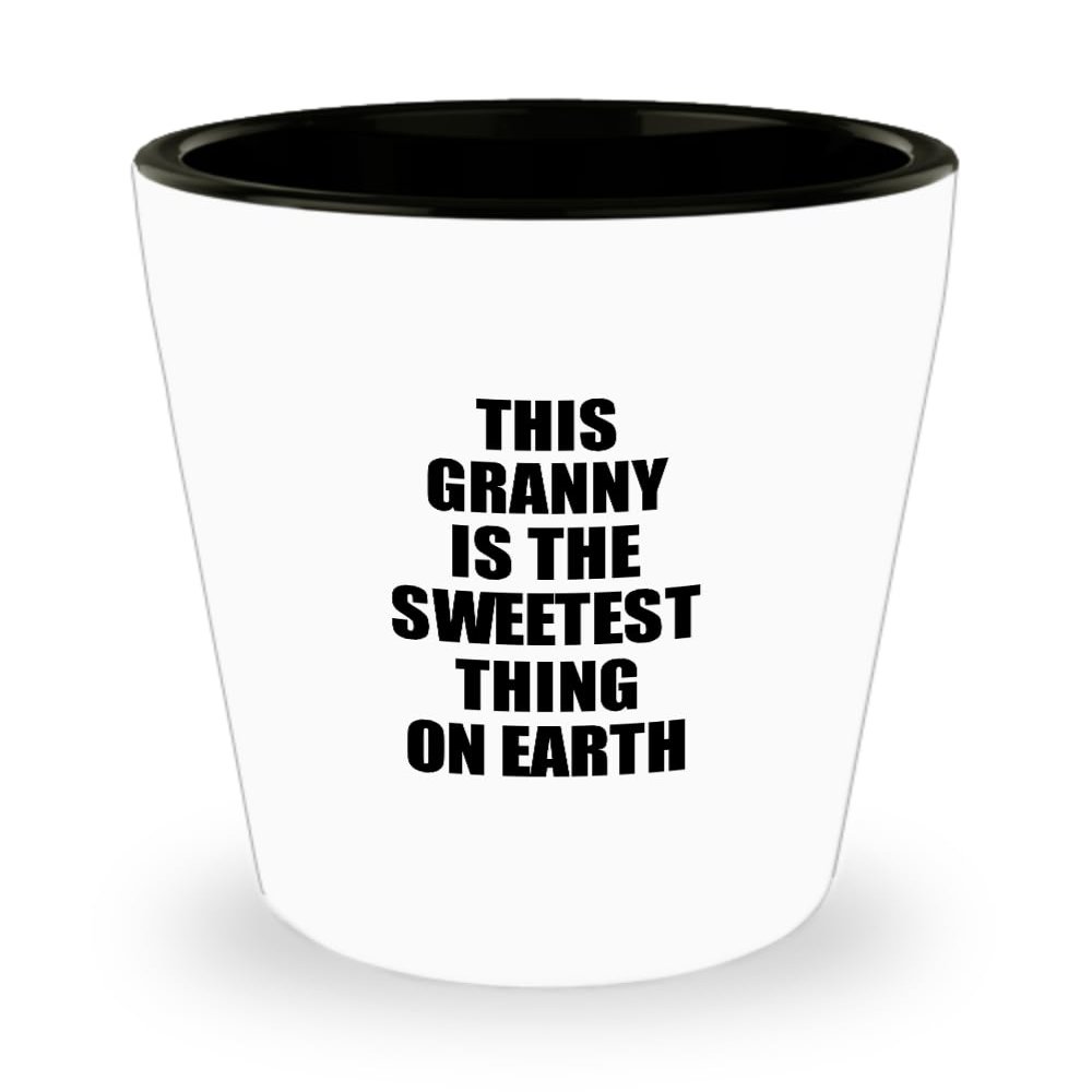 This Granny Shot Glass Is The Sweetest Thing On Earth Cute Love Gift Inspirational Quote Warmth Saying 1.5 Oz Shotglass