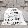 Yinrune My House My Chair You Go Sit Over There Throw Blanket Fathers Day Fuzzy Blanket Modern Blankets Super Comfort Warmth Coral Fleece Blanket for Couch Bed Chair Office Sofa 40x50 view 3