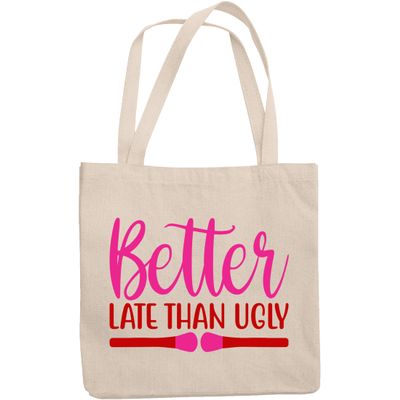12oz Canvas Tote Bag - Funny Better Late Than Ugly, Latecomer Quote - Beauty Themed Merch for Makeup Artist or Cosmetologist, Gift for Makeup Lovers & Beauticians