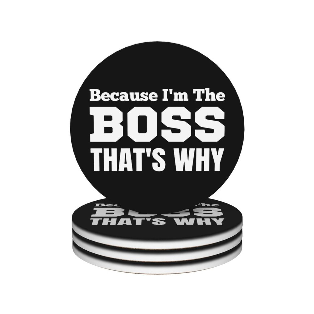 Because I'm The Boss That's Why 4in Ceramic Coaster Set Non-Slip Cork Base