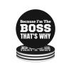 Because I'm The Boss That's Why 4in Ceramic Coaster Set Non-Slip Cork Base view 1