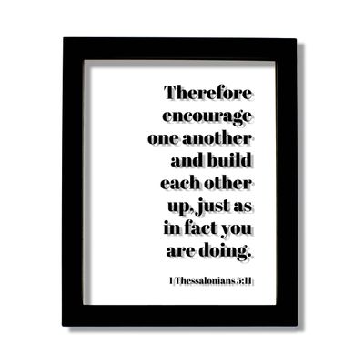 1 Thessalonians 5:11 - Therefore encourage one another and build each other up just as in fact you are doing Scripture Bible Verse Christian (White Frame, 11x14 inches)