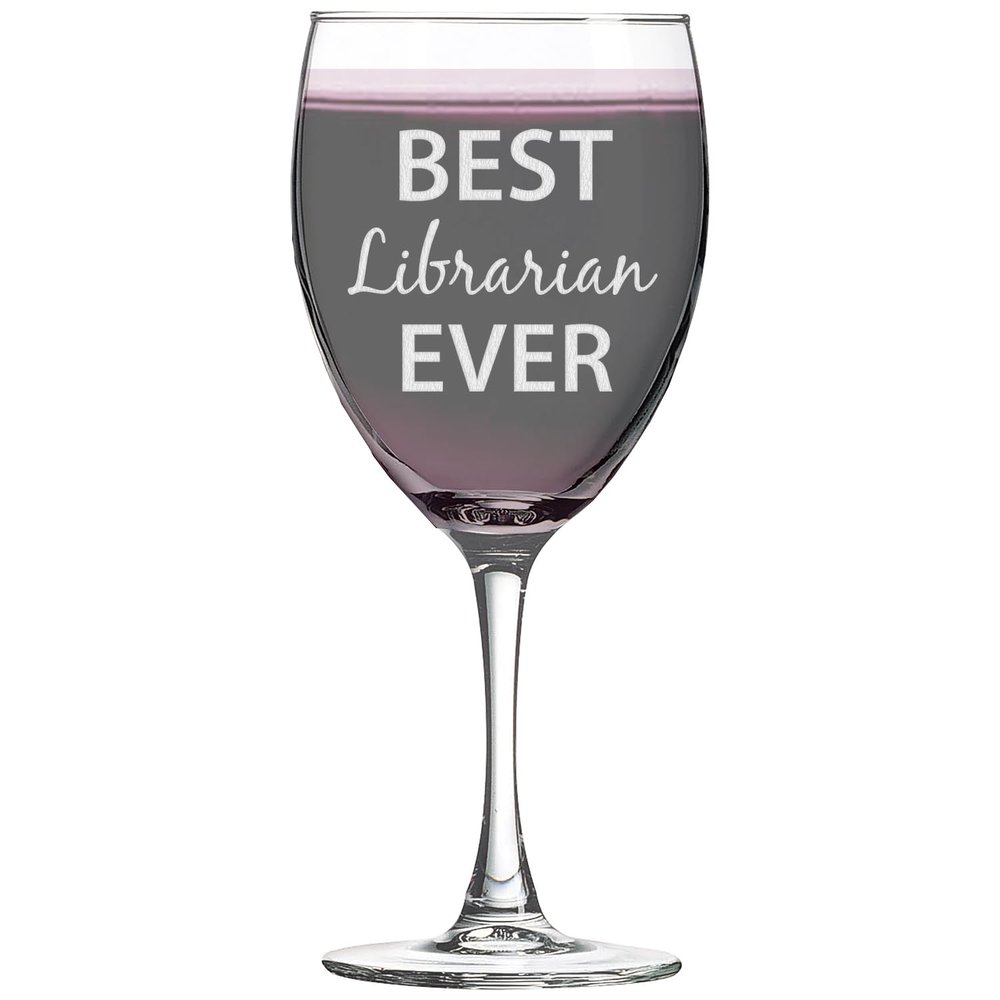 Best Librarian Ever - Stemmed Wine Glass 10.5 Oz Laser Engraved Clear Cocktail Glasses Lead-Free Etched Crafted Work Custom Gift Flute Glassware