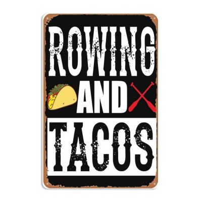 Rowing and Tacos Funny Taco Metal Signs Vintage Man Cave Bar Farm Garage Wall Art Farm Fence Gift 8x12inch