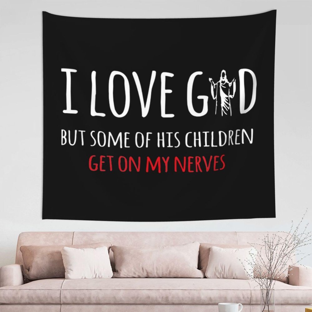 I Love God But Some Of His Children Get On My Nerves Vintage Exquisite 60x51in Tapestry Elevate Your Space With Artful Elegance