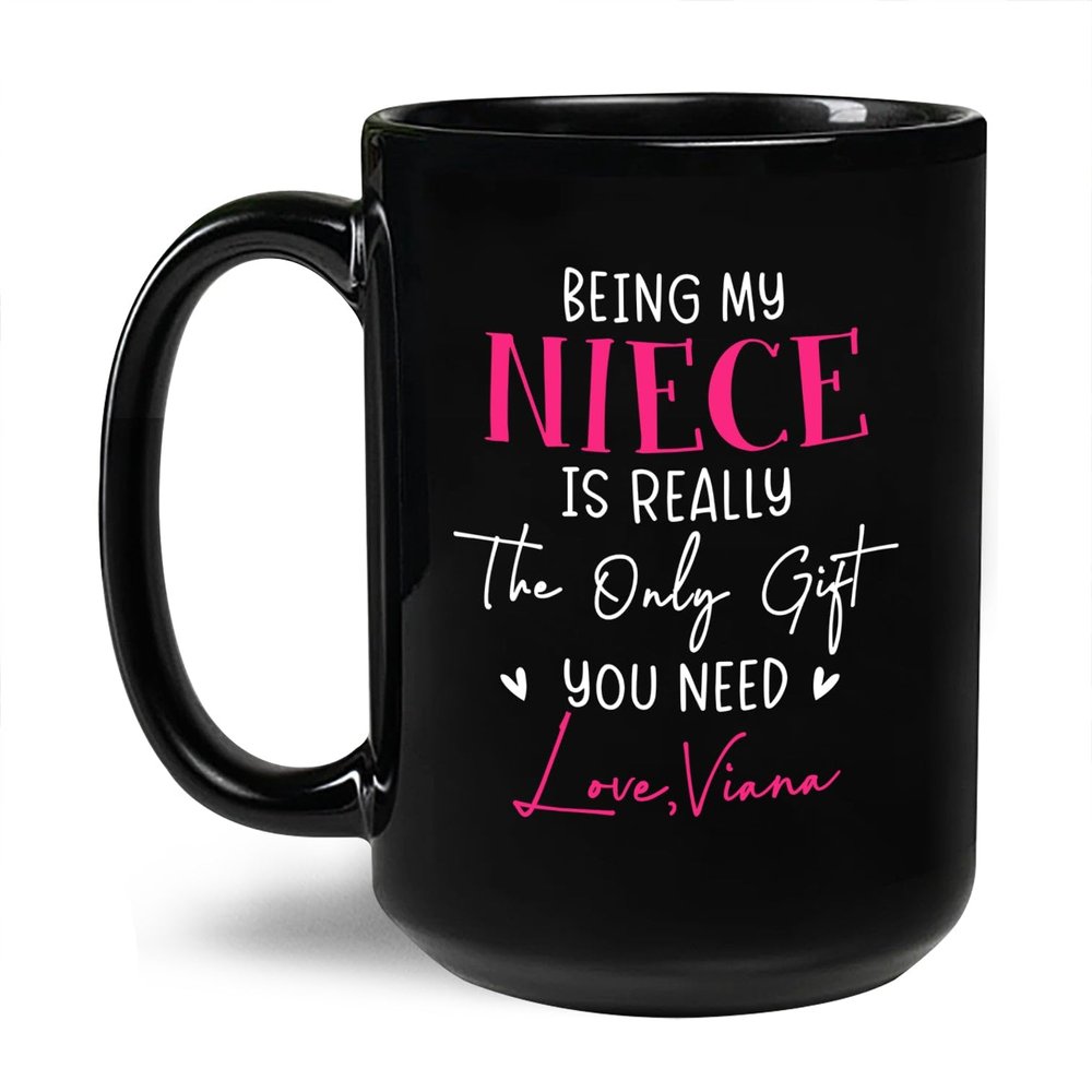 Being My Niece Is Really The Only Gift You Need Mug, Personalized Mugs Gift For Aunts, Niece Coffee Mug, Custom Auntie Ceramic Mug With Name, Aunt Cups, Aunt Present, Black Pottery Mug 11oz 15oz
