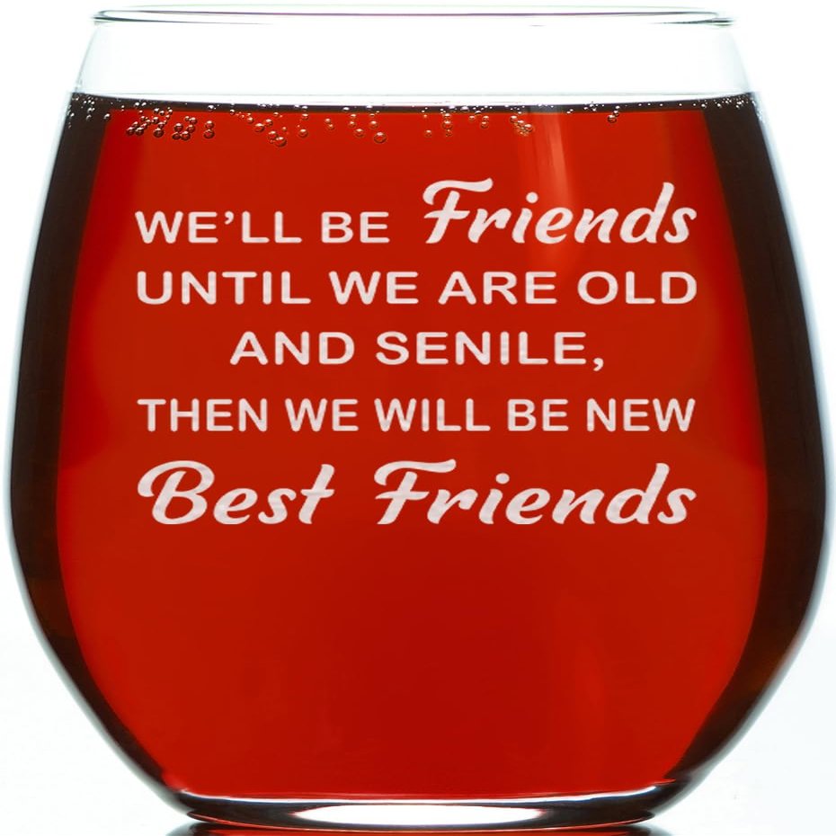 CARVELITA We Will Be Friends Until Old And Senile, Than We Will Be Best Friends - Funny Wine Glass - Gift For Her Girlfriend - From Husband to Wife (We Will Be Friends)