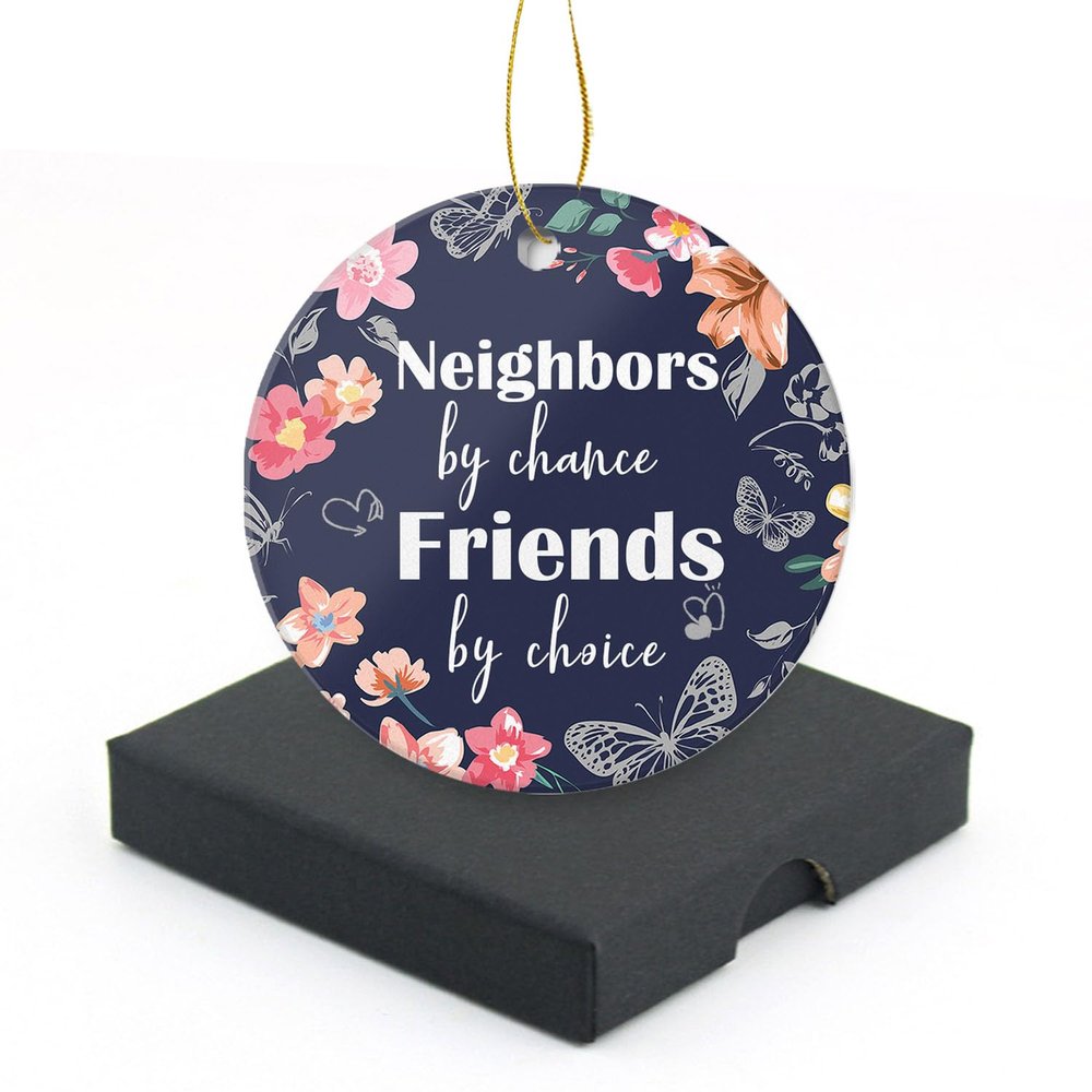 Neighbors Christmas Tree Ornament Ceramic Ornament Keepsake Double-Sided Printing with Golden String,Neighbors by Chance Friends by Choice