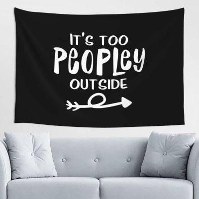 It'S Way Too Peopley Outside Tapestry Wall Hanging Decorative Blanket Bedroom Living Room Dormitory Tapestry 60 * 40 Inch Tapestry Can Be Outdoors Black