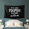 It'S Way Too Peopley Outside Tapestry Wall Hanging Decorative Blanket Bedroom Living Room Dormitory Tapestry 60 * 40 Inch Tapestry Can Be Outdoors Black view 4