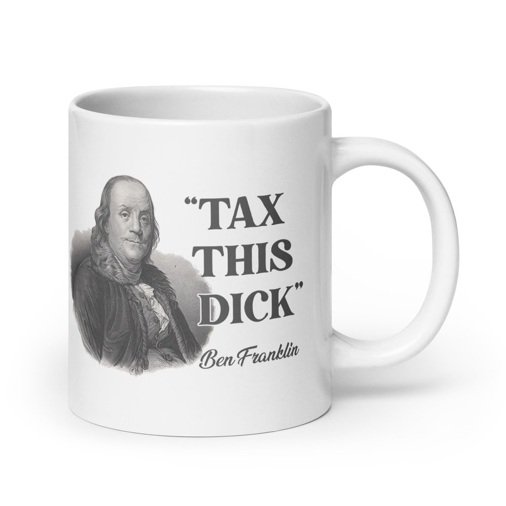 Ben Franklin Tax This Dick Coffee Mug