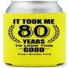 80 Years to Look This Good Birthday Full Color Can Coolers (Marigold) view 1