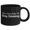 You Had Me At Day Drinking Mug It Is Always Happy Hour Here Black Coffee Cup Gift for Boat Drinker Its A Good Day to Drink At The Lake view 2