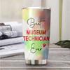 Best Museum Technician Ever Be Proud Of The Work You Do Tumbler Stainless Steel 20oz, Office Gifts Women Men Work Friends Coworker, Driking Coffee Cup For Birthday Christmas view 3