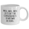 AMISK CREATIVES Sarcastic Funny Coffee Mug, Well Well Well If It Isn't The Consequences Of My Own Actions, Mugs With Sayings Gift Ideas Funny Humorous Coffee Cup Mug view 2