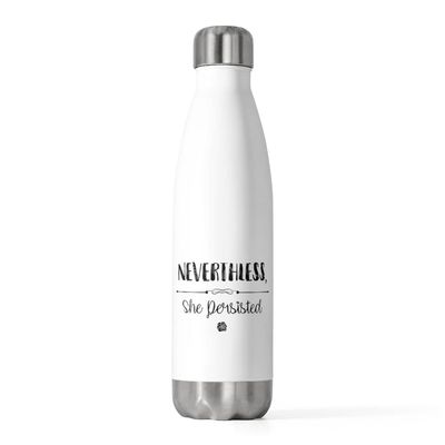 20oz Insulated Bottle Nevertheless She Persisted 20oz