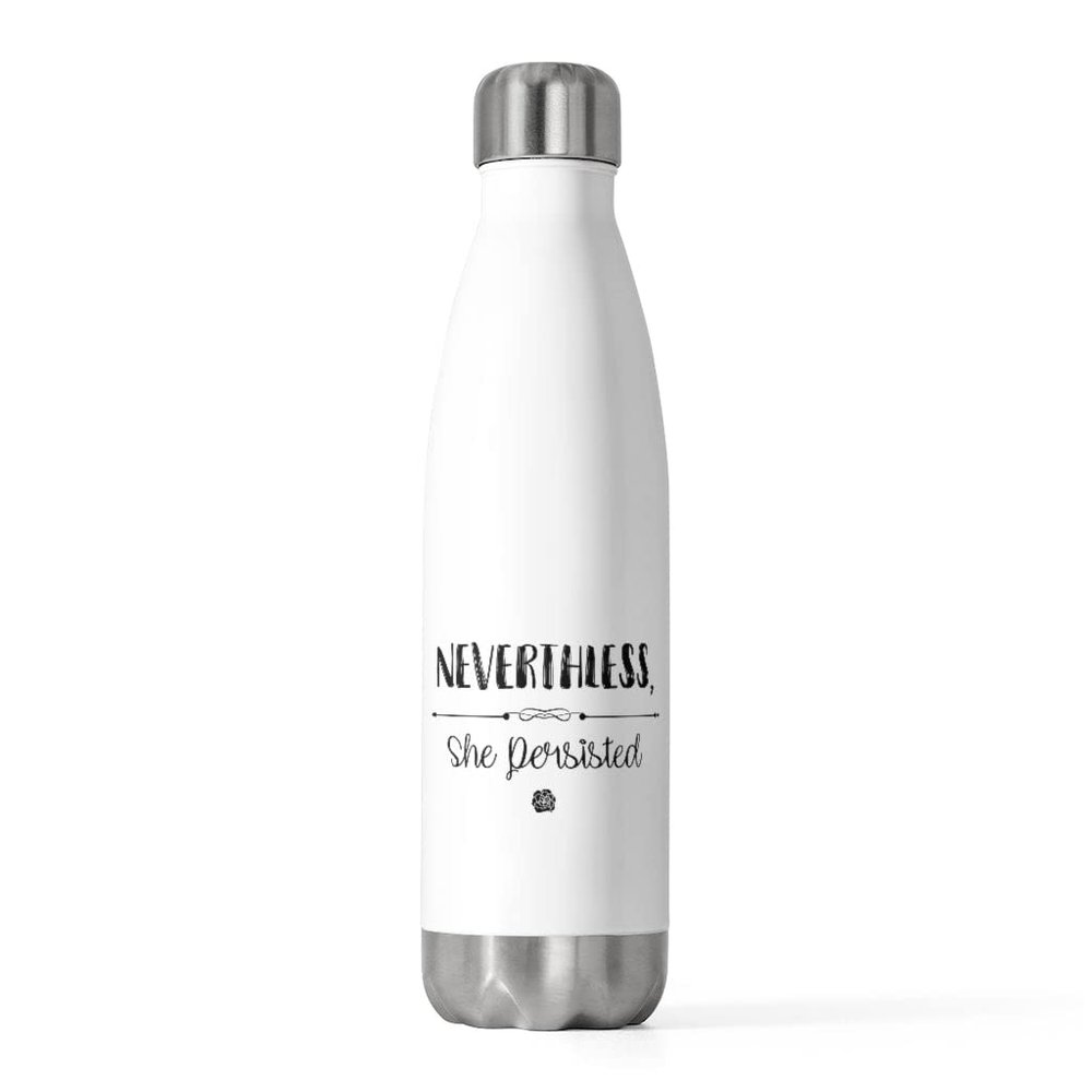 20oz Insulated Bottle Nevertheless She Persisted 20oz