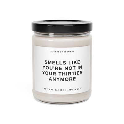 Smells Like Not In Your Thirties Anymore Candle, 40th Birthday, Birthday Candle, Funny Candle, Ecofriendly Soy Candle - 9oz