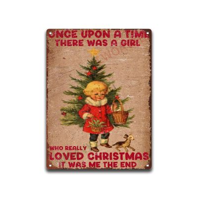 Aluminum Metal Tin Sign Once Upon A Time There Was A Girl Who Really Loved Christmas It Was Me The End For Home Decor Lover Gifts Wall Decor 12.00"x16.00"