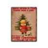 Aluminum Metal Tin Sign Once Upon A Time There Was A Girl Who Really Loved Christmas It Was Me The End For Home Decor Lover Gifts Wall Decor 12.00"x16.00" view 1