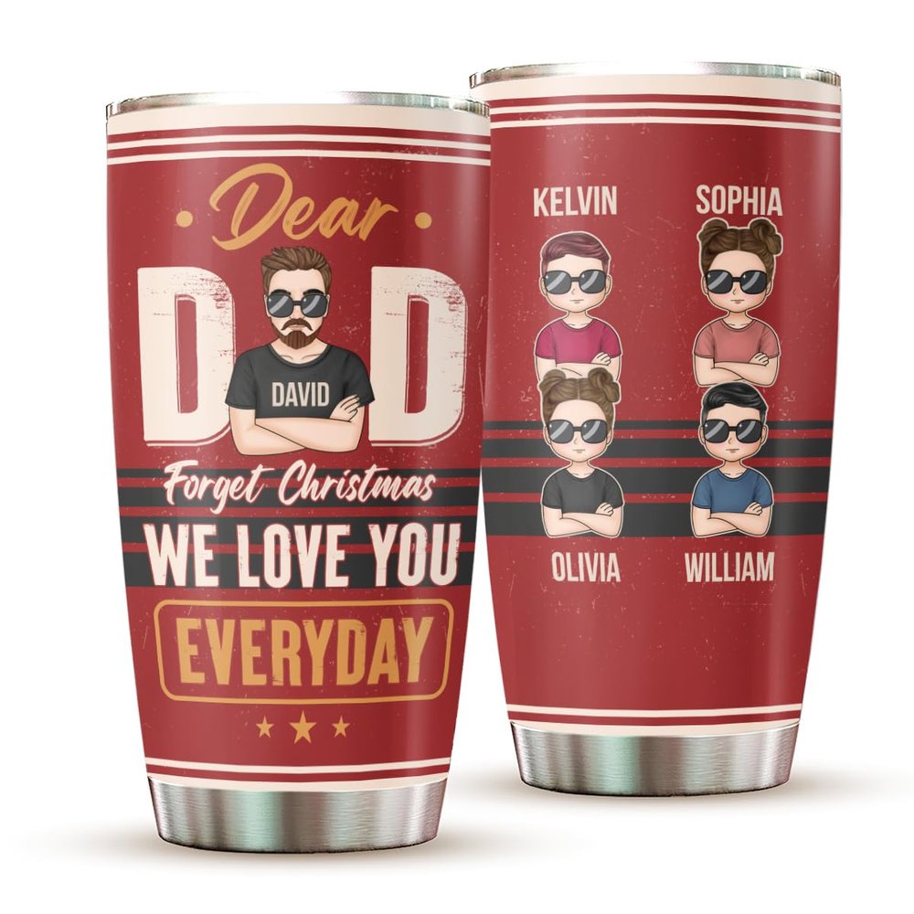 Personalized Tumbler For Dad Grandpa From Family Friends Dear Dad Forget Christmas Love You Everyday 4 Kids Crossed Arms Custom Name 20oz With Lid Travel Cup Gifts For Dad On Birthday