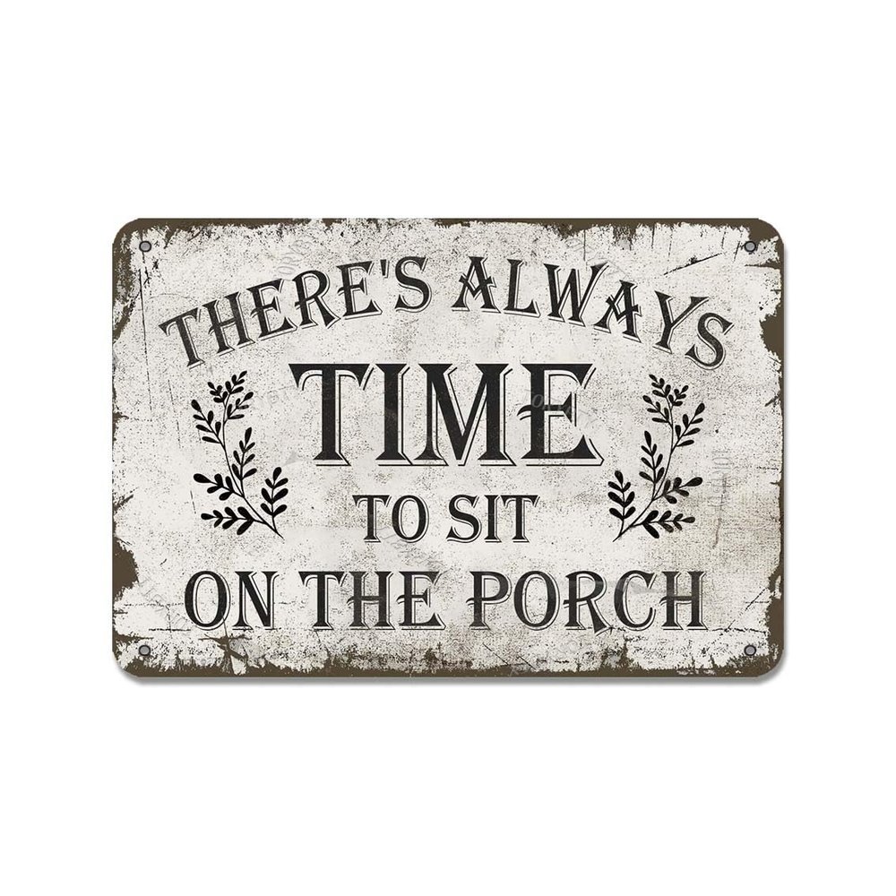 There'S Always Time To Sit On The Porch 8 X 12 Inch Iron Retro Look Decoration Art Sign for Home Kitchen Farm Garden Yard Outdoor Farmhouse Bar Pub Man Cave Funny Wall Decor