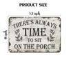 There'S Always Time To Sit On The Porch 8 X 12 Inch Iron Retro Look Decoration Art Sign for Home Kitchen Farm Garden Yard Outdoor Farmhouse Bar Pub Man Cave Funny Wall Decor view 2