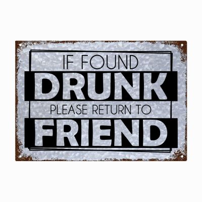 IF FOUND DRUNK PLEASE RETURN TO FRIEND Sign Funny Metal Signs For Outside Signs 10x14 Inch Metal Wall Art Poster Galvanized Decor Sign