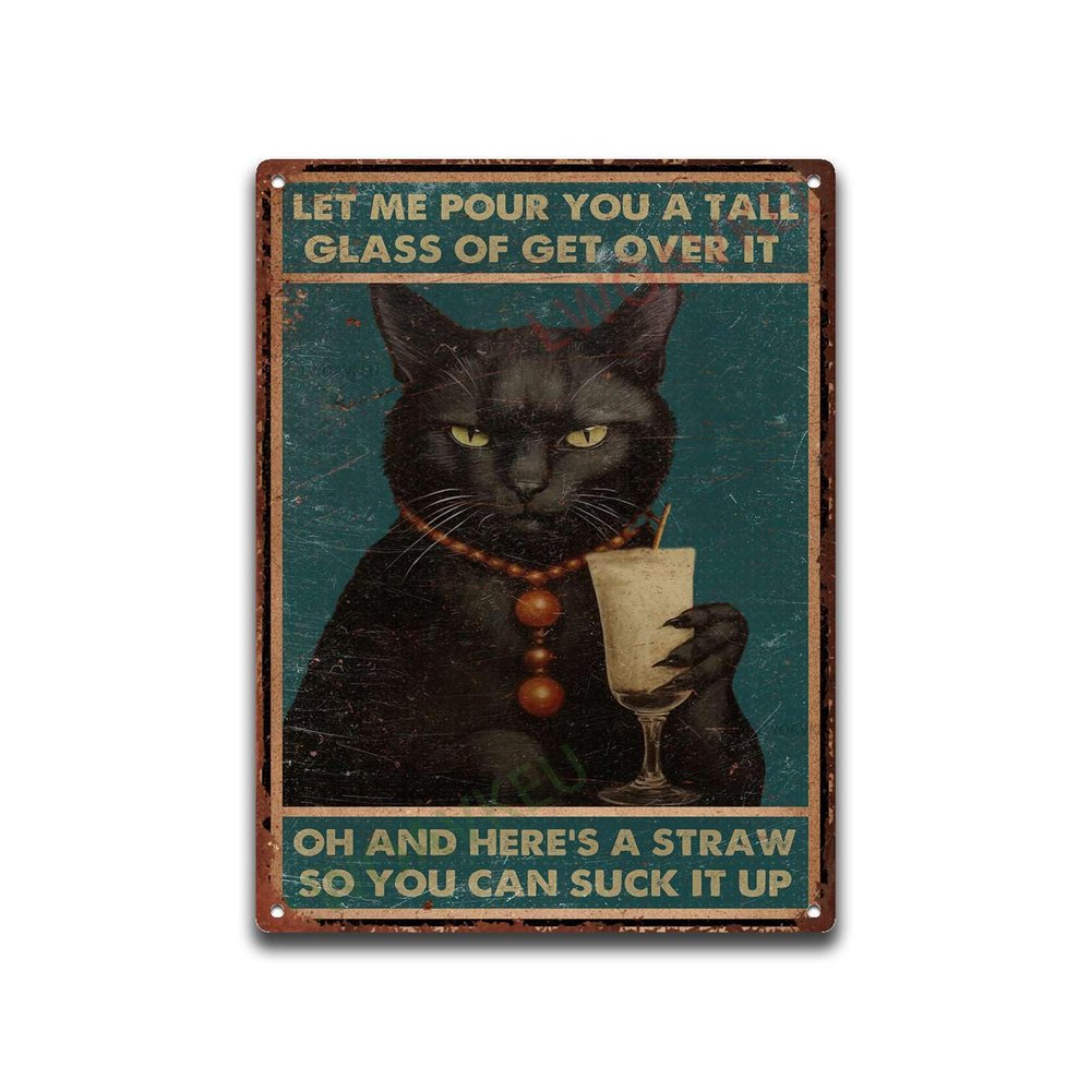 Aluminum Vintage Tin Sign Cat Let Me Pour You A Tall Glass Of Get Over It For Garage Cafe Office Kitchen Home Bar 12.00"x16.00"