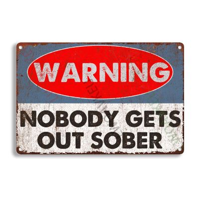 Aluminum Funky Tin Sign Nobody Gets Out Sober Pub For Garage Cafe Office Kitchen Home Bar 8.00"x12.00"