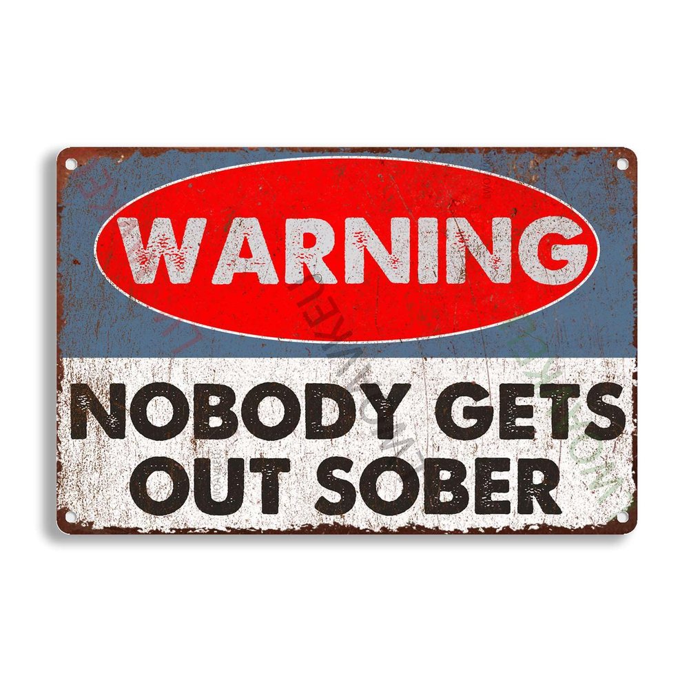 Aluminum Funky Tin Sign Nobody Gets Out Sober Pub For Garage Cafe Office Kitchen Home Bar 8.00"x12.00"