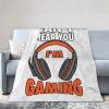 Can't Hear You I'm Gaming Lightweight Super Soft and All Season Warm,Thermal Blanket, Blanket for Sofas view 1