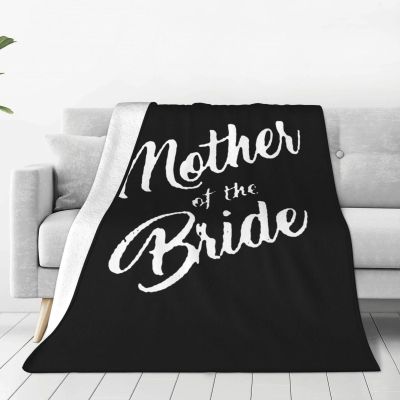 Mother of The Bride Blanket Soft Cozy Flannel Blanket, for Couch Bed RV 40"x30"
