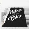 Mother of The Bride Blanket Soft Cozy Flannel Blanket, for Couch Bed RV 40"x30" view 1