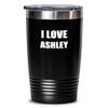 I Love Ashley Tumbler Funny Gift Idea Novelty Gag Coffee Tea Insulated Cup With Lid Black 20 Oz view 1