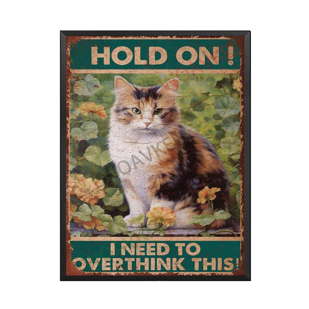 Aluminum Funky Tin Sign Cat Hold On I Need To Overthink This! For Home Wall Decor Bars Restaurants Cafes Pubs 12.00"x16.00"Metal Frame
