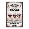 Aluminum Funky Tin Sign Welcome To Our Coop We Are All Cluckin Crazy For Home Wall Decor Bars Restaurants Cafes Pubs 8.00"x12.00"Metal Frame view 1