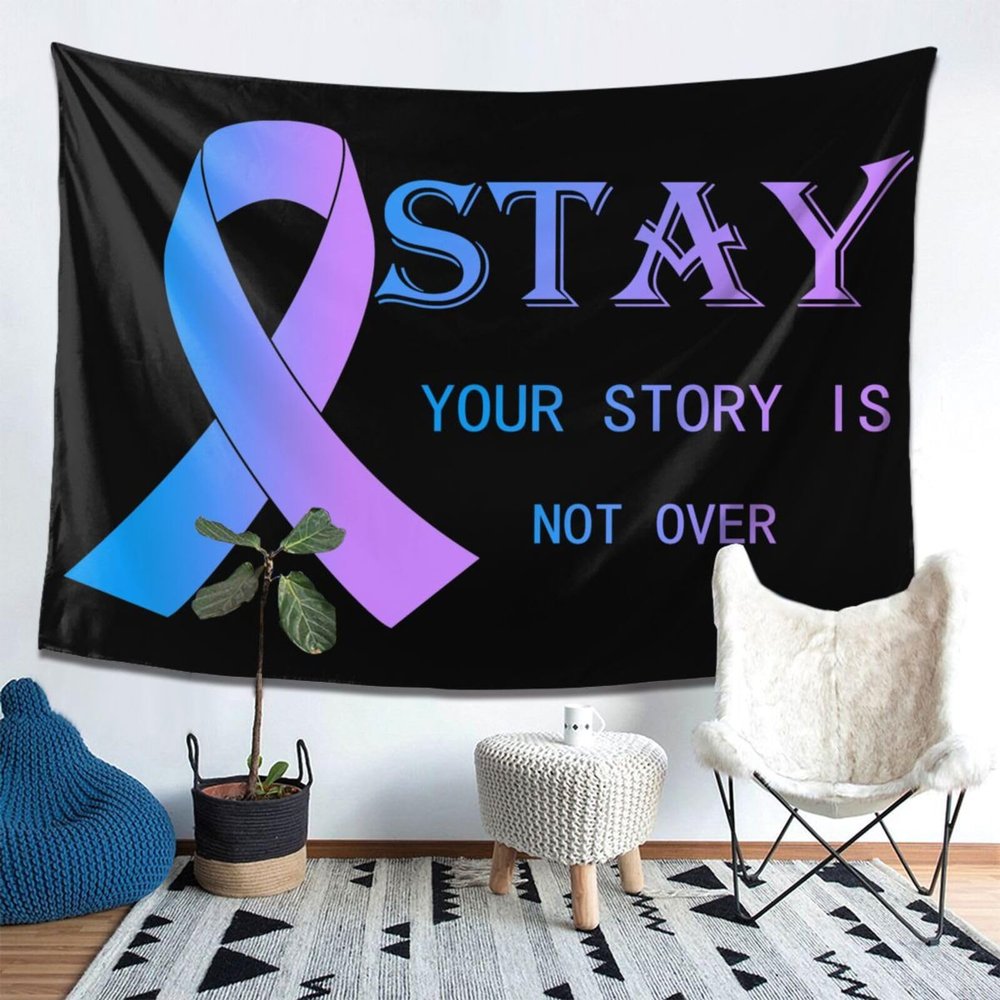 Stay Your Story Is Not Over National Suicide Prevention Awareness Tapestry Wall Hanging, Art Wall Decoration Tapestry, Tapestry For Bedroom Living Room Dorm Home Decoration 80x60in