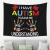 I Have Autism Please Be understanding Tapestry Wall Hanging, Art Wall Decoration Tapestry, Tapestry For Bedroom Living Room Dorm Home Decoration 80x60in view 2